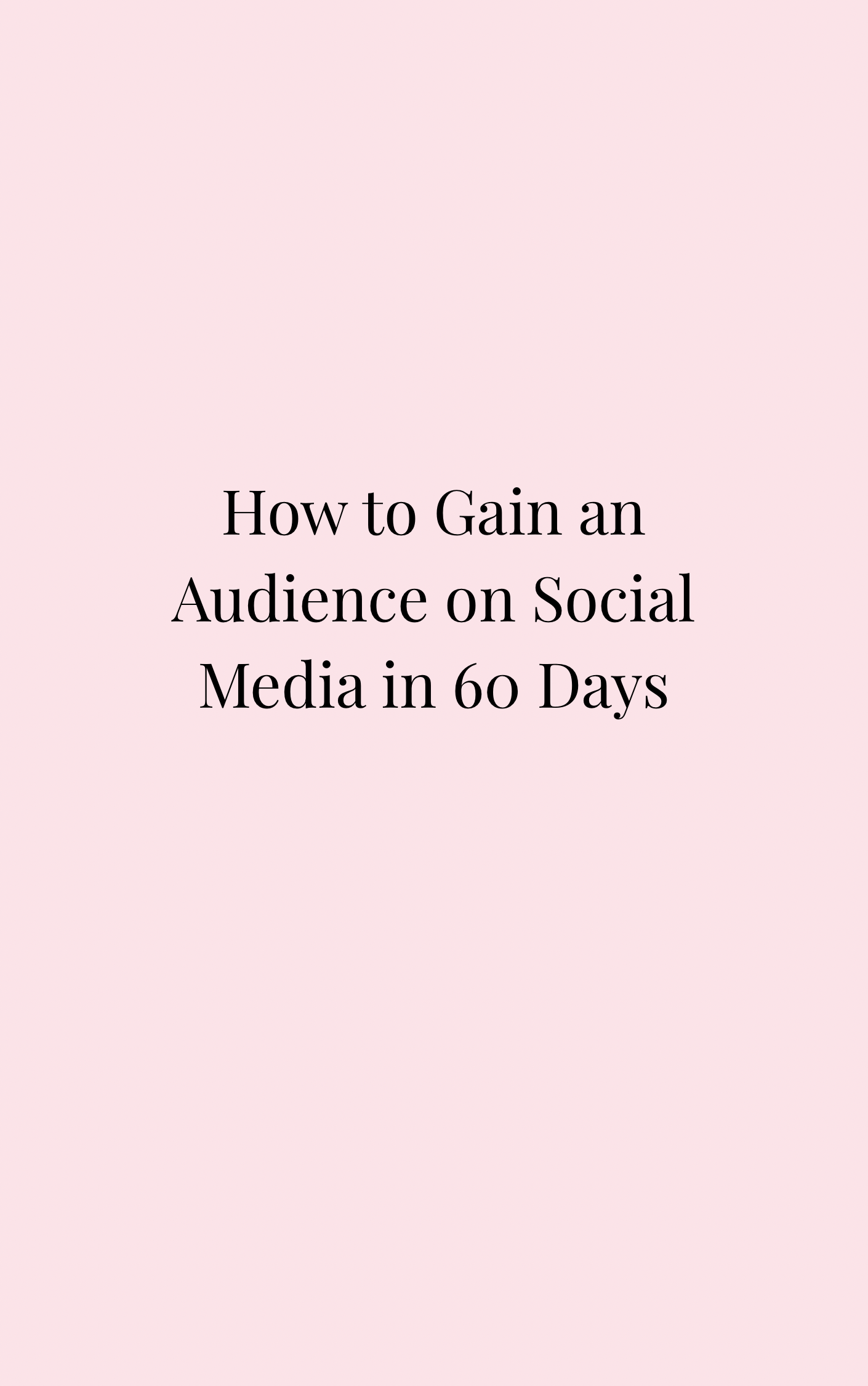 How to Grow an Audience on Social Media in 60 Days (Full Ebook)